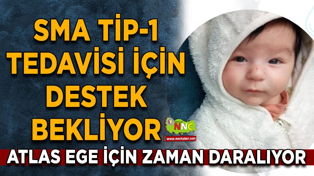 Atlas Ege için zaman daralıyor SMA Tip-1 tedavisi için destek bekliyor