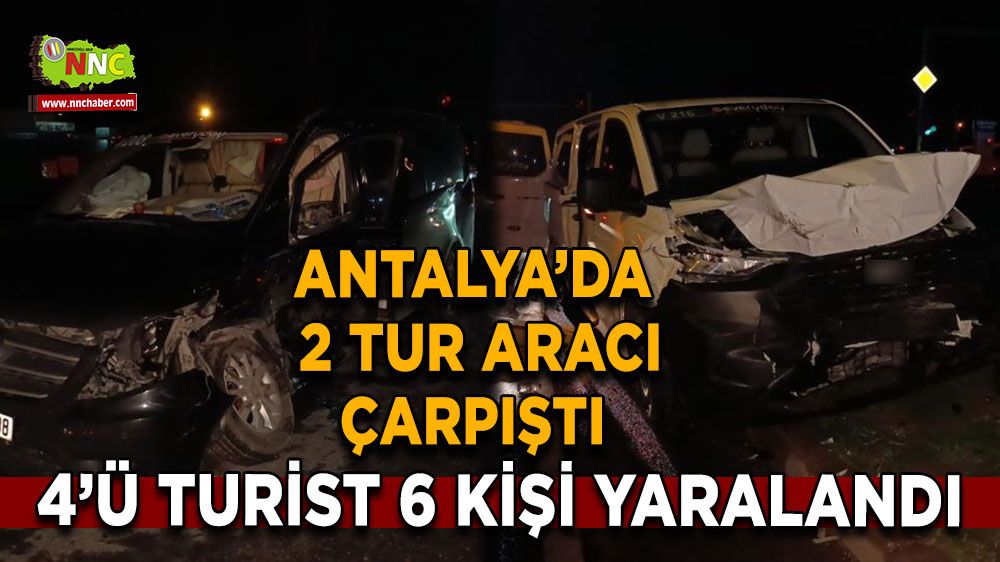 Aynı firmaya ait 2 tur aracı çarpıştı, 4’ü turist 6 kişi yaralandı