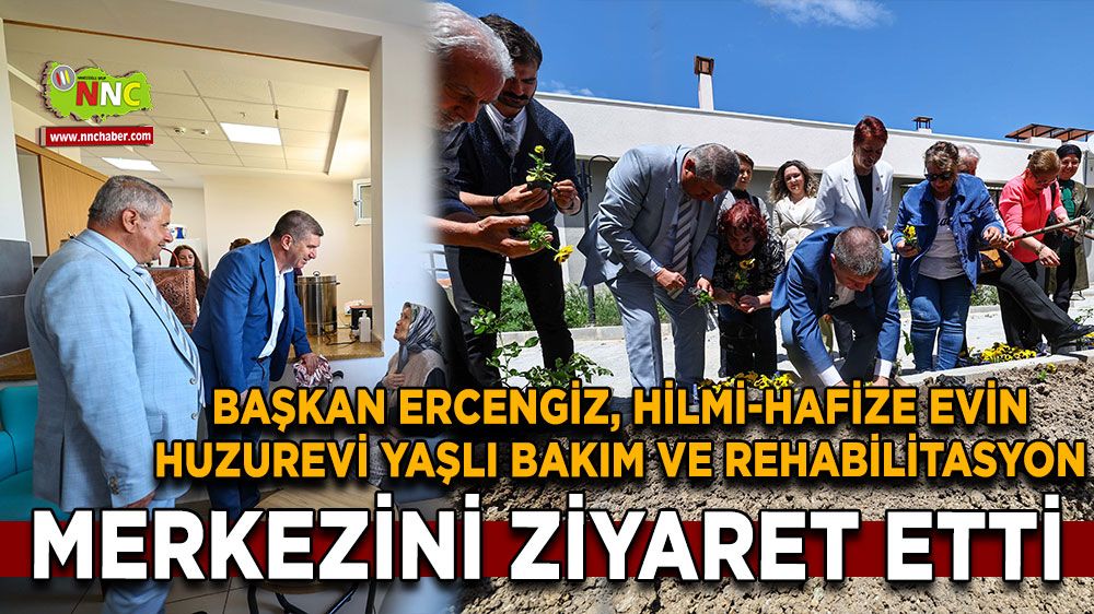 Başkan Ercengiz, Hilmi-Hafize Evin Huzurevi Yaşlı Bakım ve rehabilitasyon Merkezini ziyaret etti