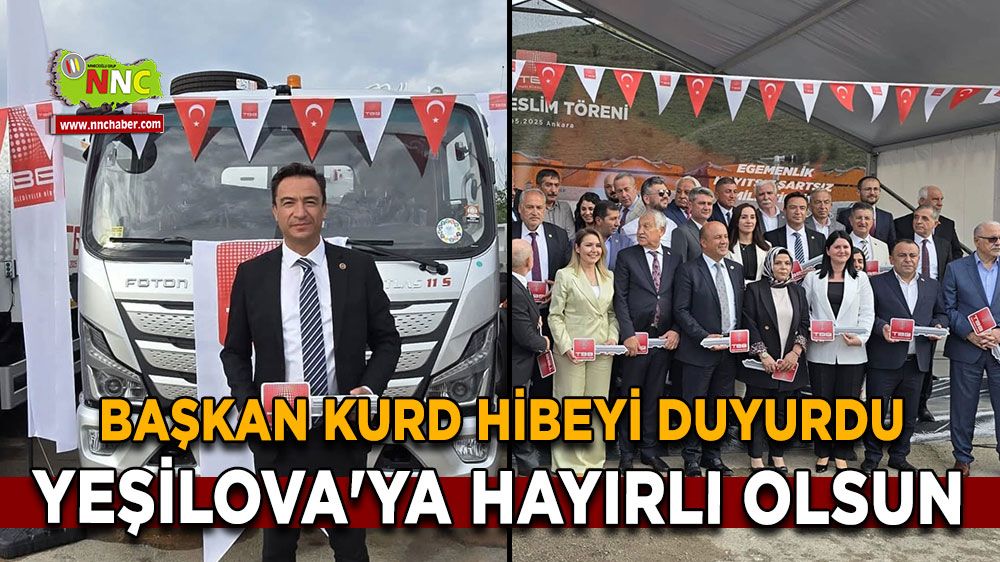 Başkan Okan Kurd hibeyi duyurdu Yeşilova'ya hayırlı olsun