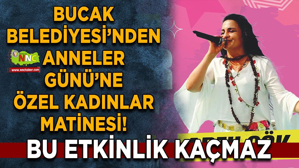 Bucak Belediyesi’nden Anneler Günü’ne özel kadınlar matinesi!