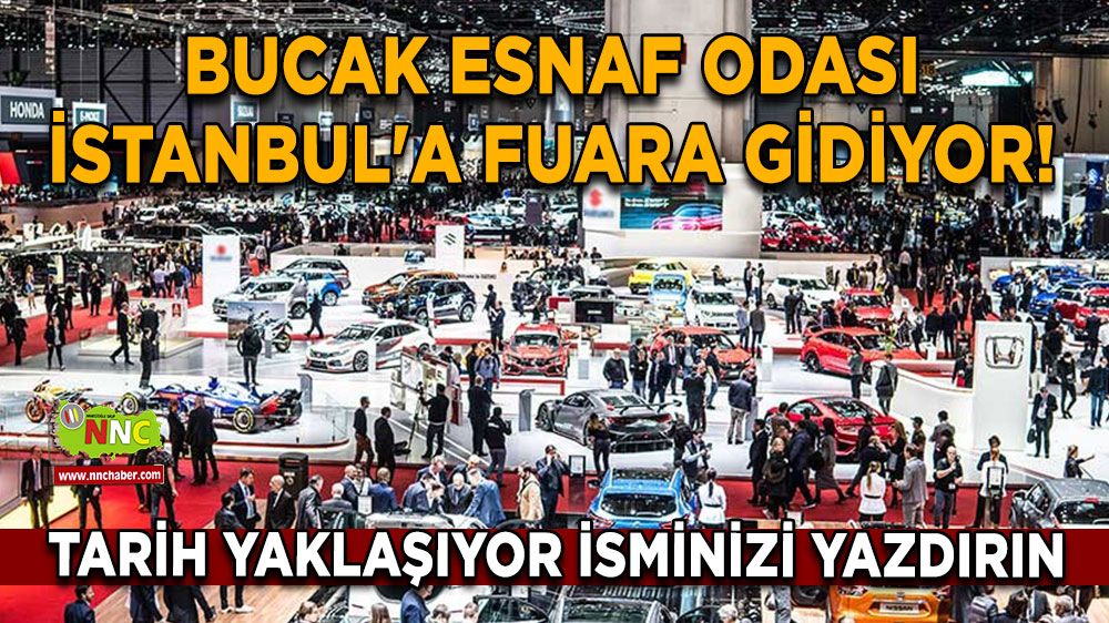 Bucak Esnaf Odası İstanbul'a fuara gidiyor! Tarih yaklaşıyor isminizi yazdırın