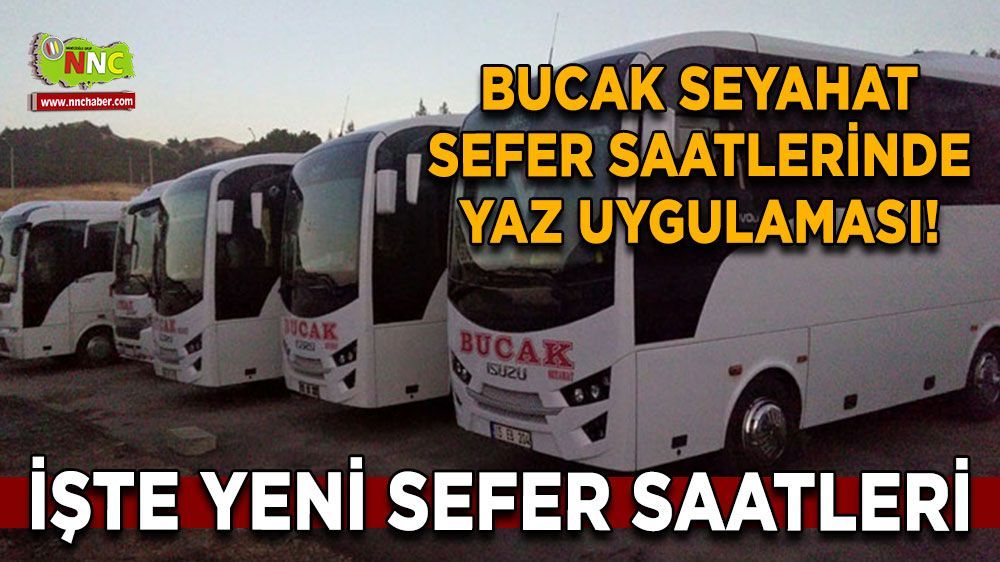 Bucak Seyahat sefer saatleri değişti! İşte 2025 Bucak Seyahat yaz uygulaması sefer saatleri