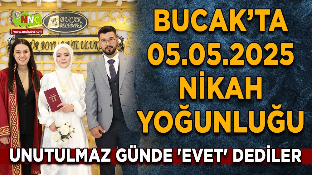 Bucak’ta 05.05.2025 nikah yoğunluğu Çiftler unutulmaz günde 'Evet' dedi