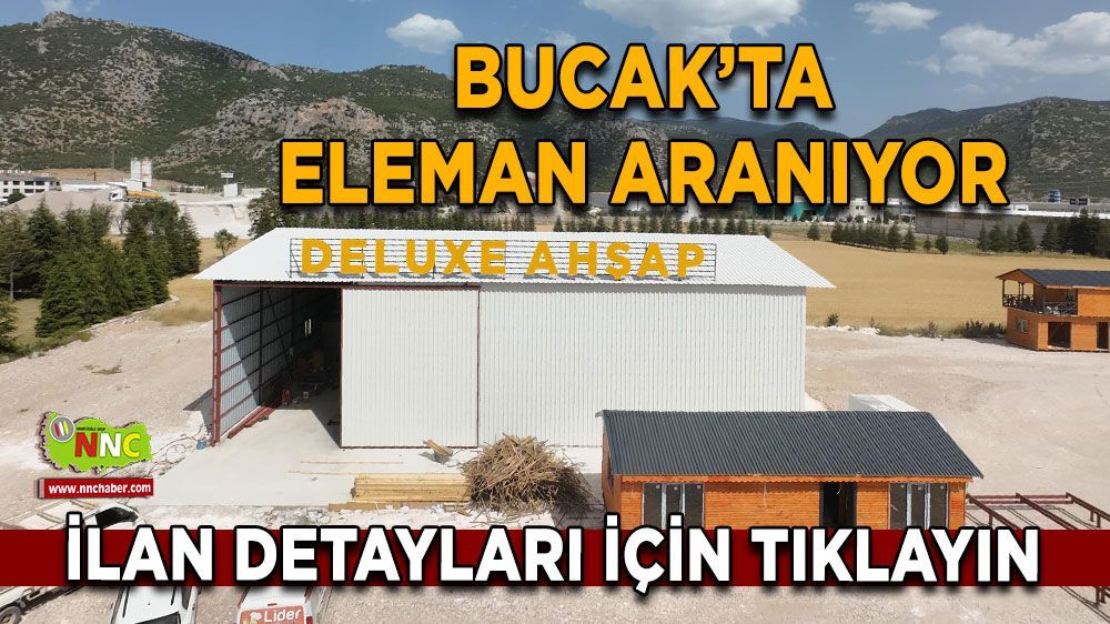 Bucak'ta dolgun maaşlı iş fırsatı! Delüxe Ahşap ilanı yayınladı