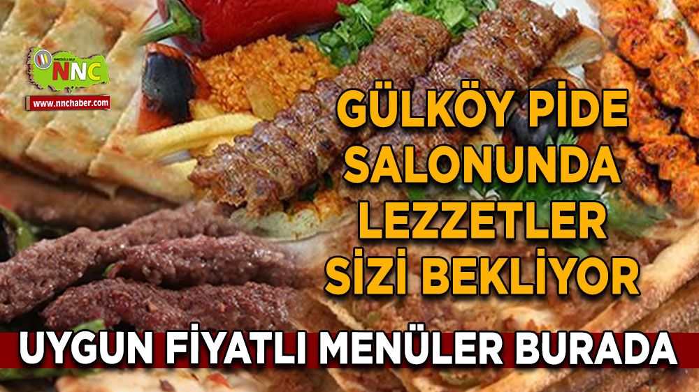 Bucak'ta Gülköy Pide Salonunda lezzetler sizi bekliyor Uygun fiyatlı menüler burada