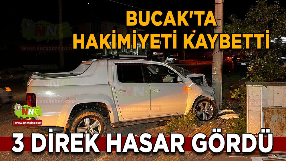 Bucak'ta hakimiyeti kaybetti 3 direk hasar gördü
