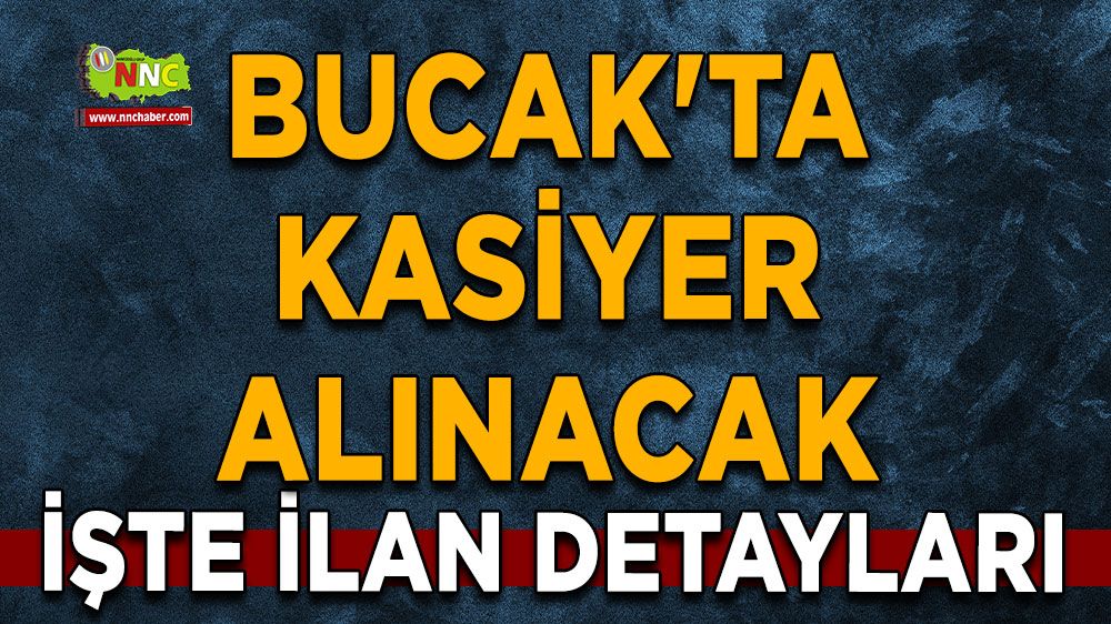 Bucak'ta kasiyer alınacak İşte ilan detayları