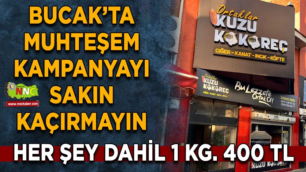 Bucak’ta muhteşem kampanyayı sakın kaçırmayın Her şey dahil 1 Kg. 400 TL