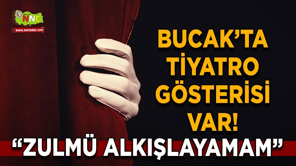 Bucak'ta tiyatro gösterisi sizleri bekliyor! İşte detaylar