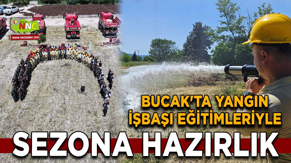 Bucak'ta yangın işbaşı eğitimleriyle sezona hazırlık