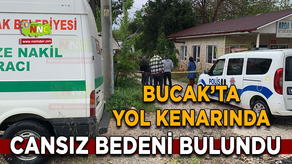 Bucak’ta yol kenarında cansız bedeni bulundu