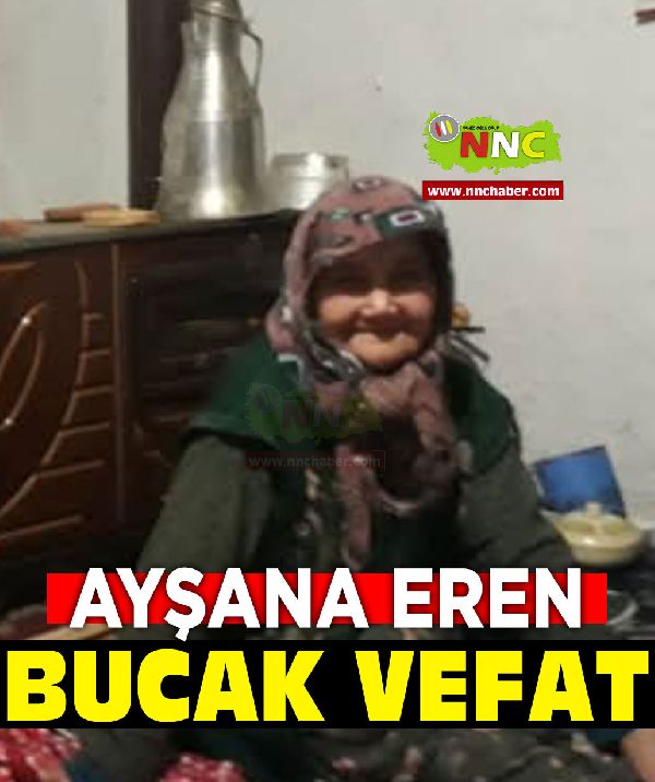 Bucak Vefat Ayşana Eren