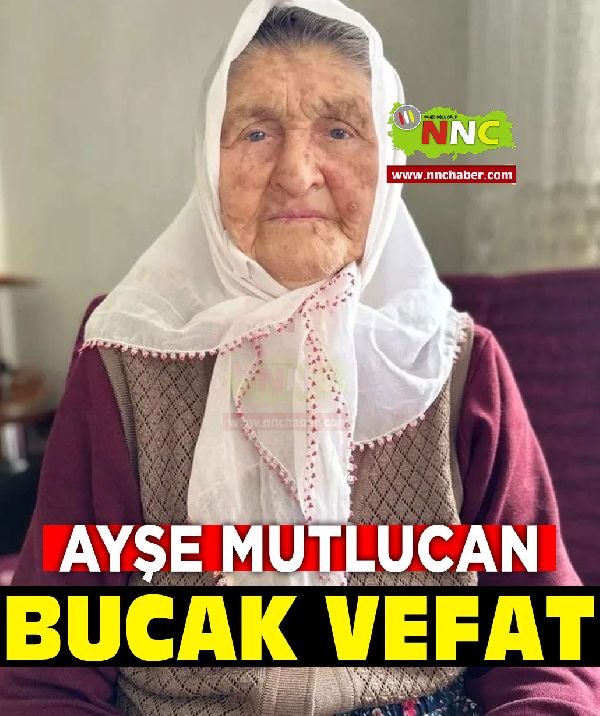 Bucak Vefat Ayşe Mutlucan