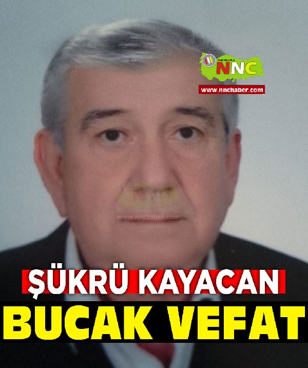 Bucak Vefat Şükrü Kayacan