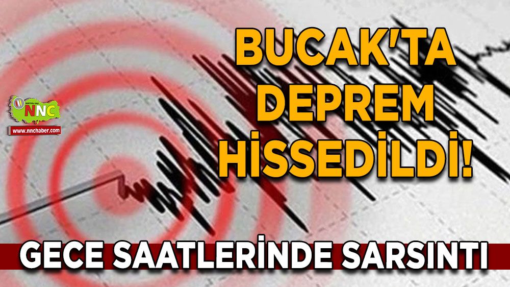 Burdur Bucak'ta deprem hissedildi! Gece saatlerinde sarsıntı