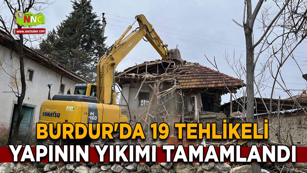 Burdur'da 19 tehlikeli yapının yıkımı tamamlandı