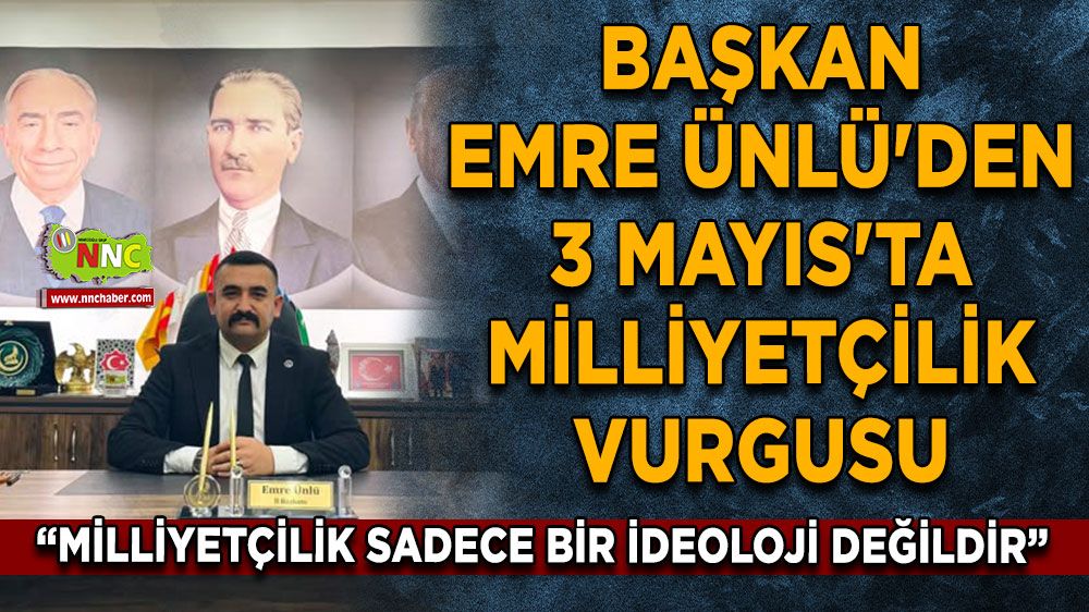 Burdur’da Başkan Emre Ünlü'den 3 Mayıs'ta Milliyetçilik vurgusu