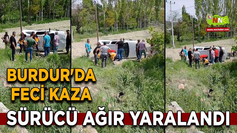Burdur'da feci kaza sürücü ağır yaralandı 