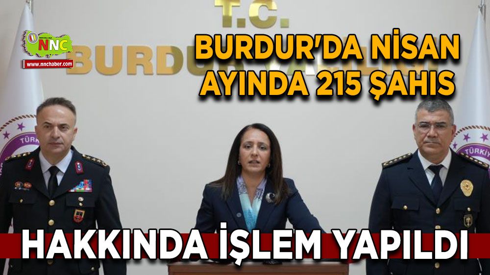 Burdur'da Nisan ayında 215 şahıs hakkında işlem yapıldı
