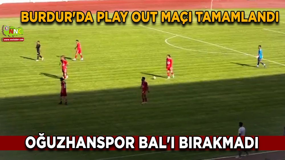 Burdur'da Play Out maçı tamamlandı Oğuzhanspor BAL'ı bırakmadı