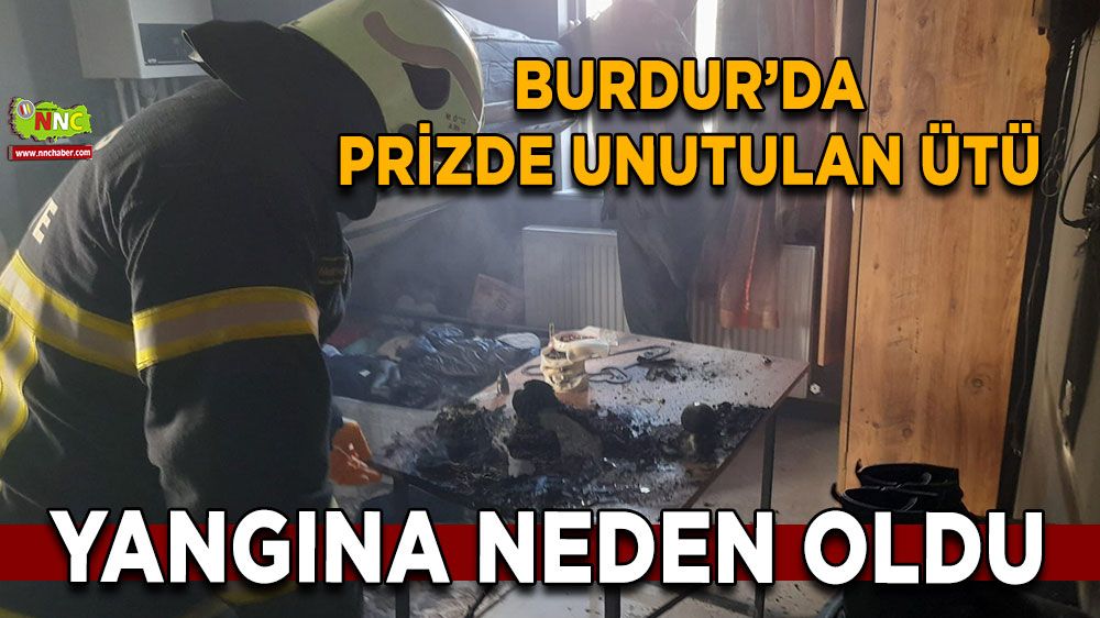 Burdur’da prizde unutulan ütü yangına neden oldu