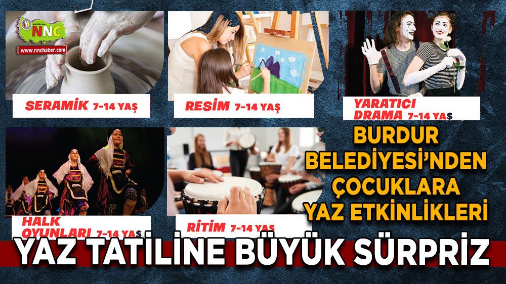 Burdur’da yaz tatiline büyük sürpriz Burdur Belediyesi’nden çocuklara yaz etkinlikleri