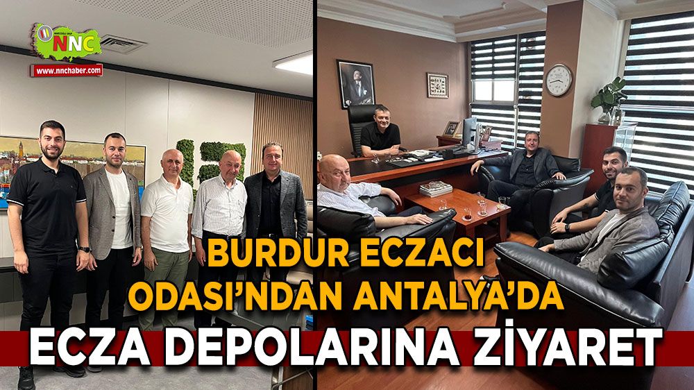Burdur Eczacı Odası’ndan Antalya’da ecza depolarına ziyaret