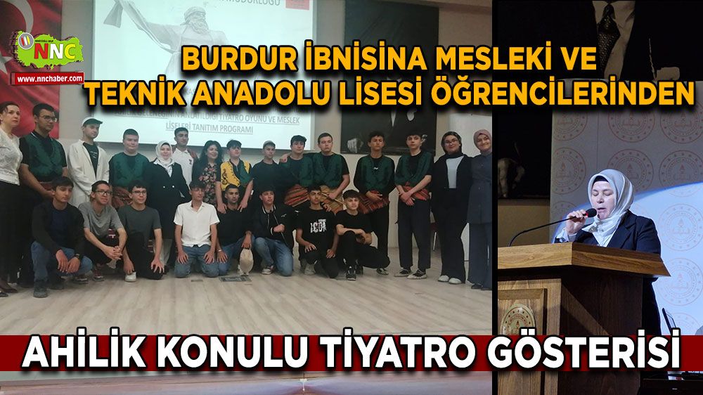 Burdur İbnisina Mesleki ve Teknik Anadolu Lisesi öğrencilerinden ahilik konulu tiyatro gösterisi