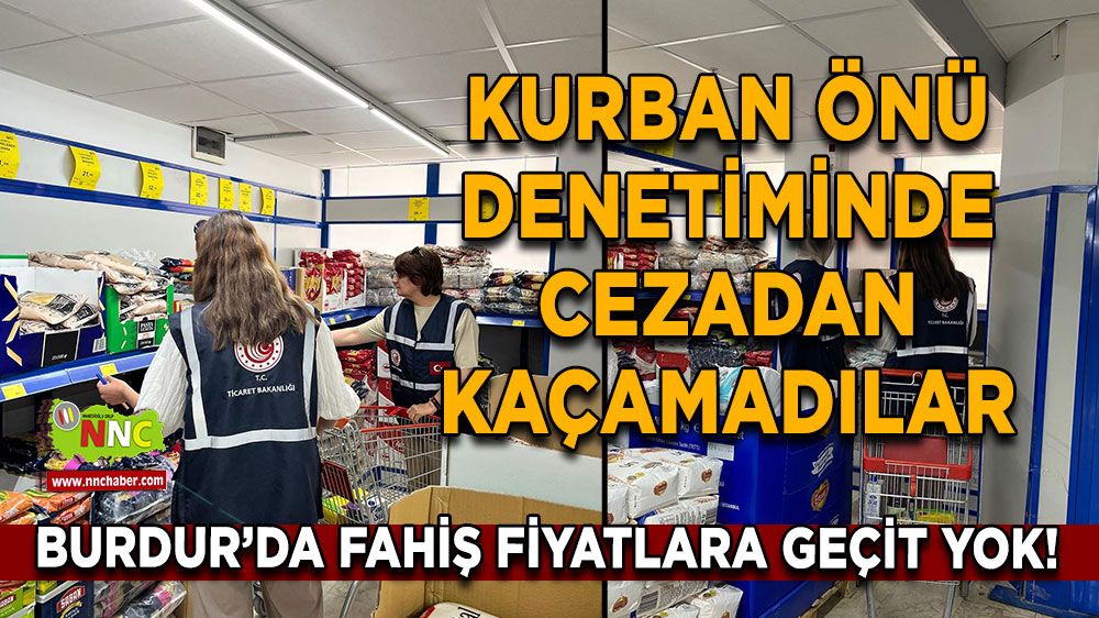 Burdur Kurban önü didik didik incelendi Fahiş fiyatlara geçit yok!