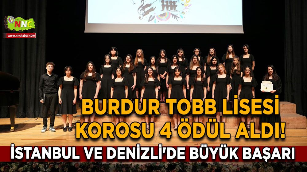 Burdur TOBB Lisesi korosu 4 ödül aldı! İstanbul ve Denizli'de büyük başarı
