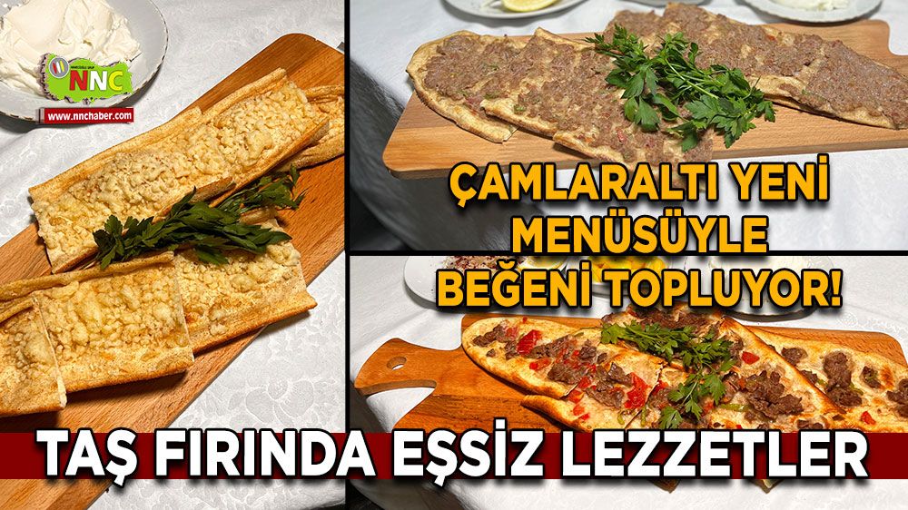 Çamlaraltı yeni menüsüyle beğeni topluyor! Taş fırında eşsiz lezzetler