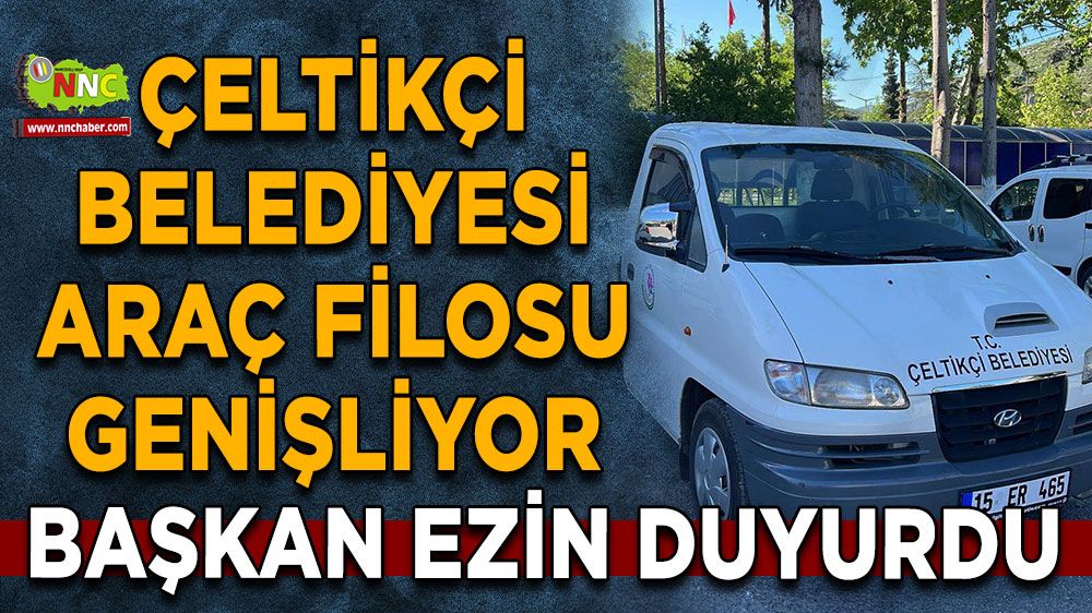 Çeltikçi Belediyesi araç filosu genişliyor Başkan Ezin duyurdu