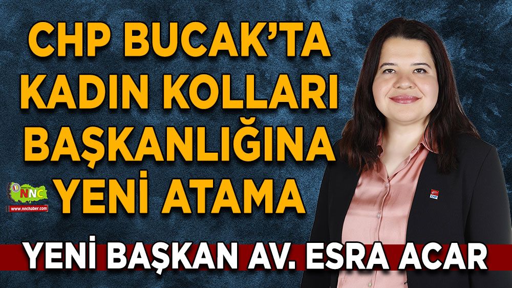 CHP Bucak Kadın Kolları’na Av. Esra Acar atandı