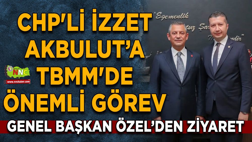CHP'li İzzet Akbulut TBMM'de önemli göreve seçildi