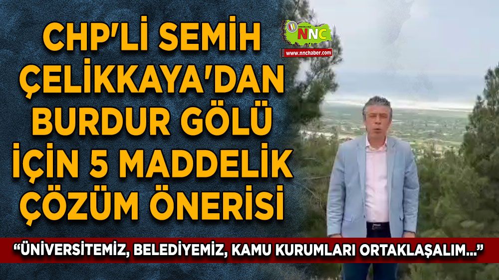 CHP'li Semih Çelikkaya'dan Burdur Gölü için 5 maddelik çözüm önerisi