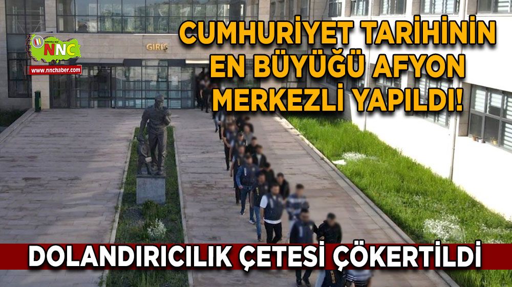 Cumhuriyet Tarihinin en büyüğü Afyon merkezli yapıldı! Dolandırıcılık çetesi çökertildi