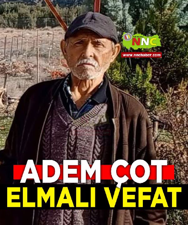 Elmalı Vefat Adem Çot