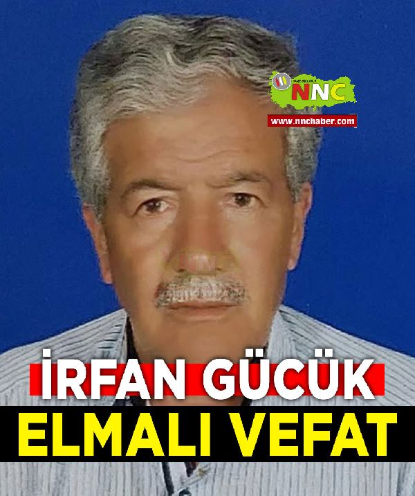 Elmalı Vefat İrfan Gücük