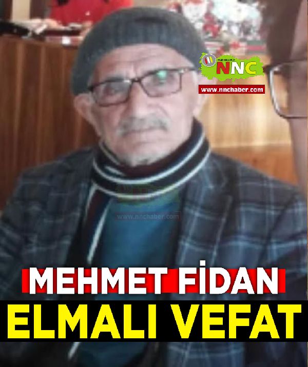 Elmalı Vefat Mehmet Fidan