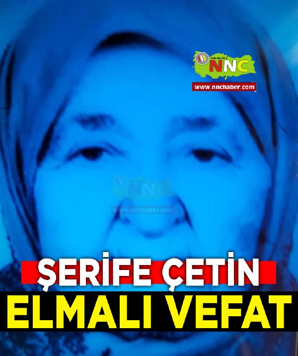 Elmalı Vefat Şerife Çetin