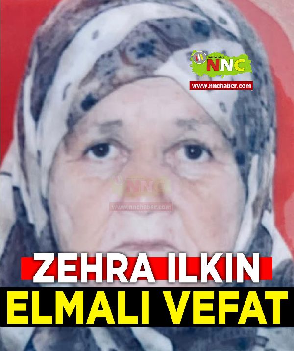 Elmalı Vefat Zehra Ilkın