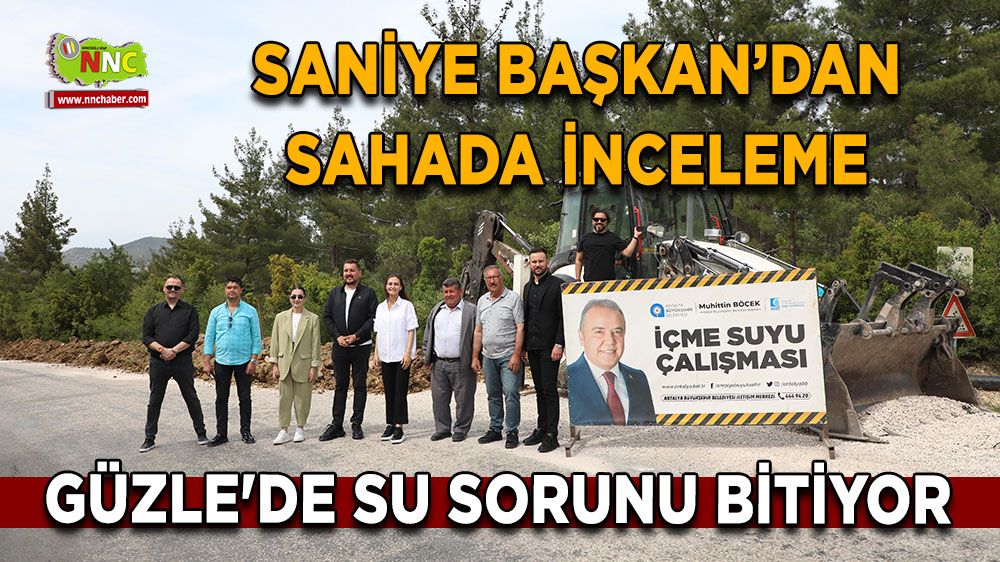 Güzle'de su sorunu bitiyor Saniye Caran’dan sahada inceleme