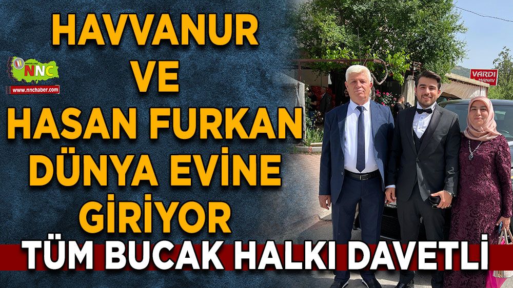 Havvanur ve Hasan Furkan dünya evine giriyor Tüm Bucak Halkı davetli