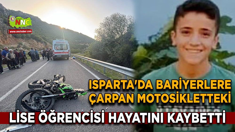 Isparta'da bariyerlere çarpan motosikletteki lise öğrencisi hayatını kaybetti