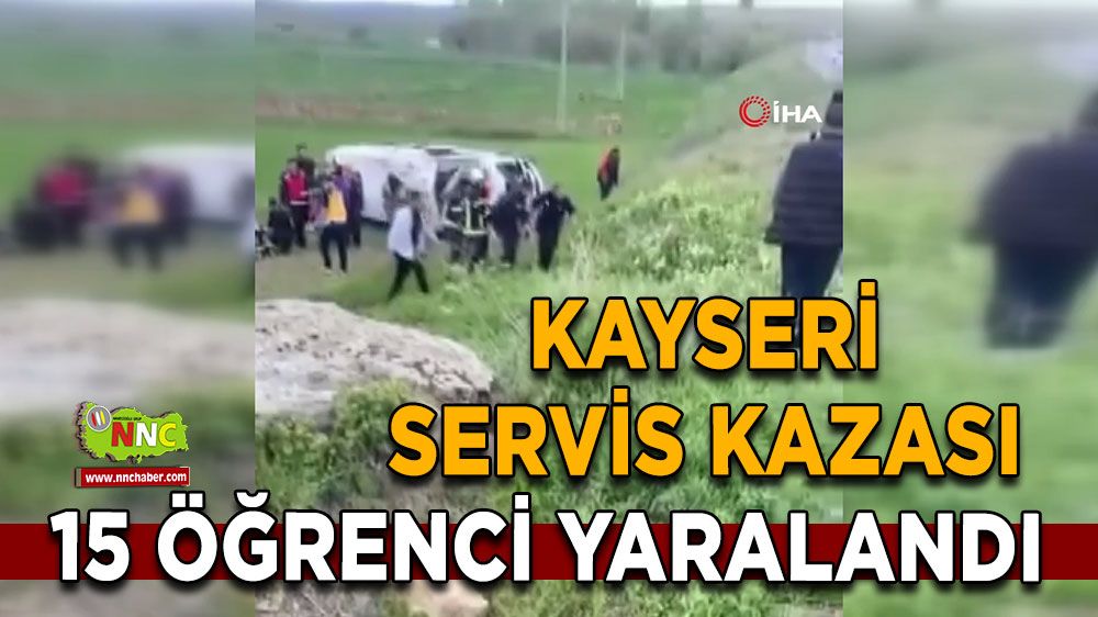 Kayseri Tomarza'da servis kazası 15 öğrenci yaralandı