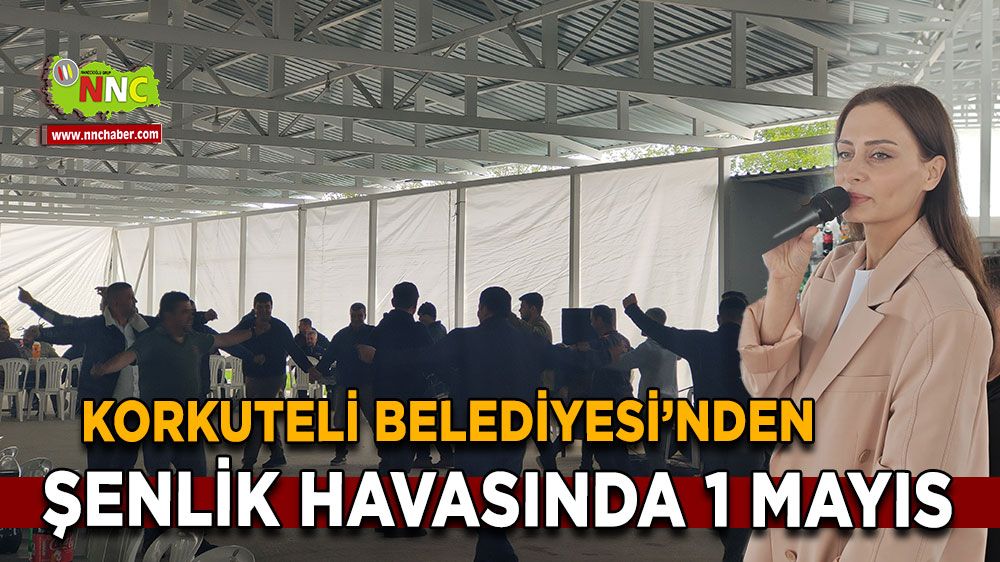 Korkuteli Belediyesi’nde 1 Mayıs coşkusu Emekçiler şenlikte buluştu