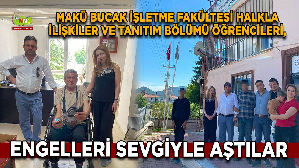 MAKÜ Bucak İşletme Fakültesi Halkla ilişkiler Ve Tanıtım Bölümü öğrencileri, engelleri sevgiyle aştılar
