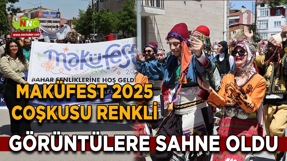 MAKÜFEST 2025 coşkusu renkli görüntülere sahne oldu