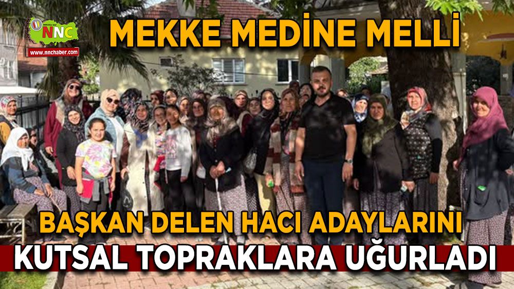 Melli'de hacı adayları kutsal topraklara uğurlandı